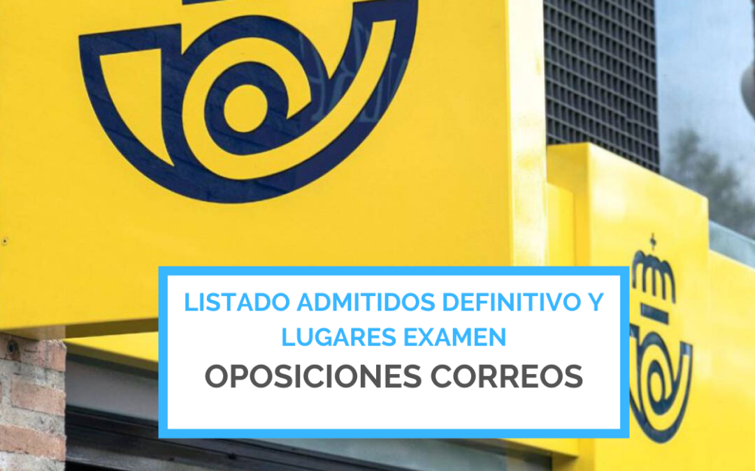 Listado definitivo y lugar examen Oposiciones Correos