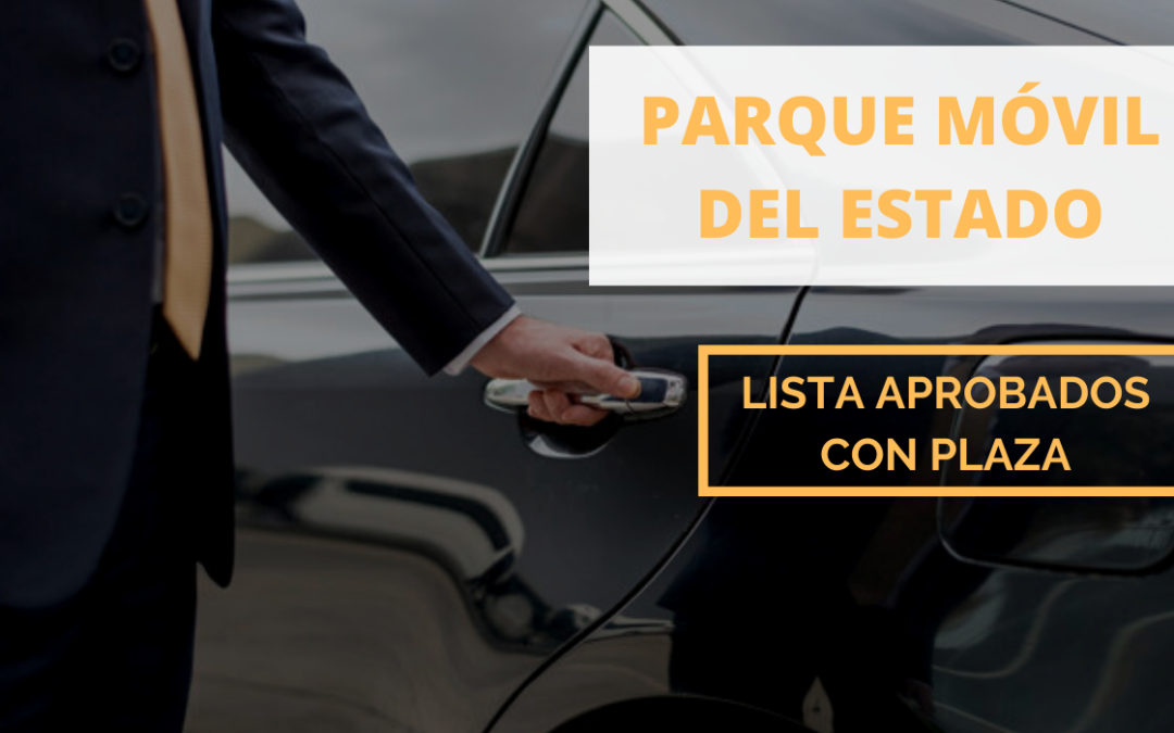 Parque Móvil del Estado. Listado definitivo de aspirantes con plaza.