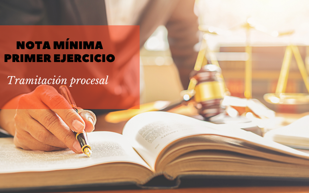 Nota mínima Primer Examen Oposición Tramitación Procesal