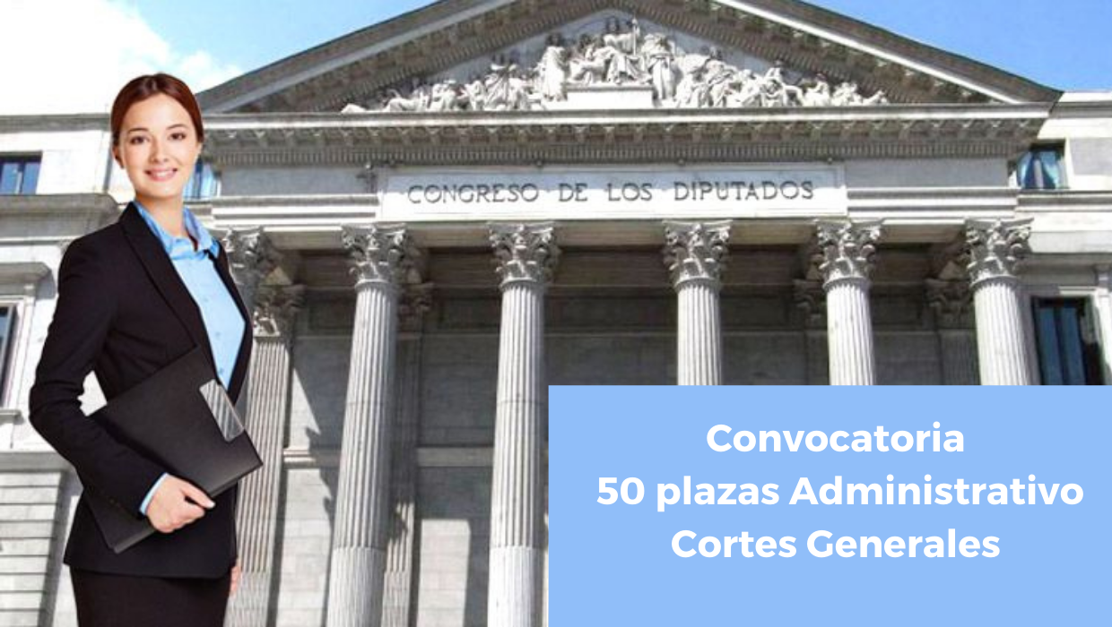 Convocatoria 50 plazas Administrativo Cortes Generales