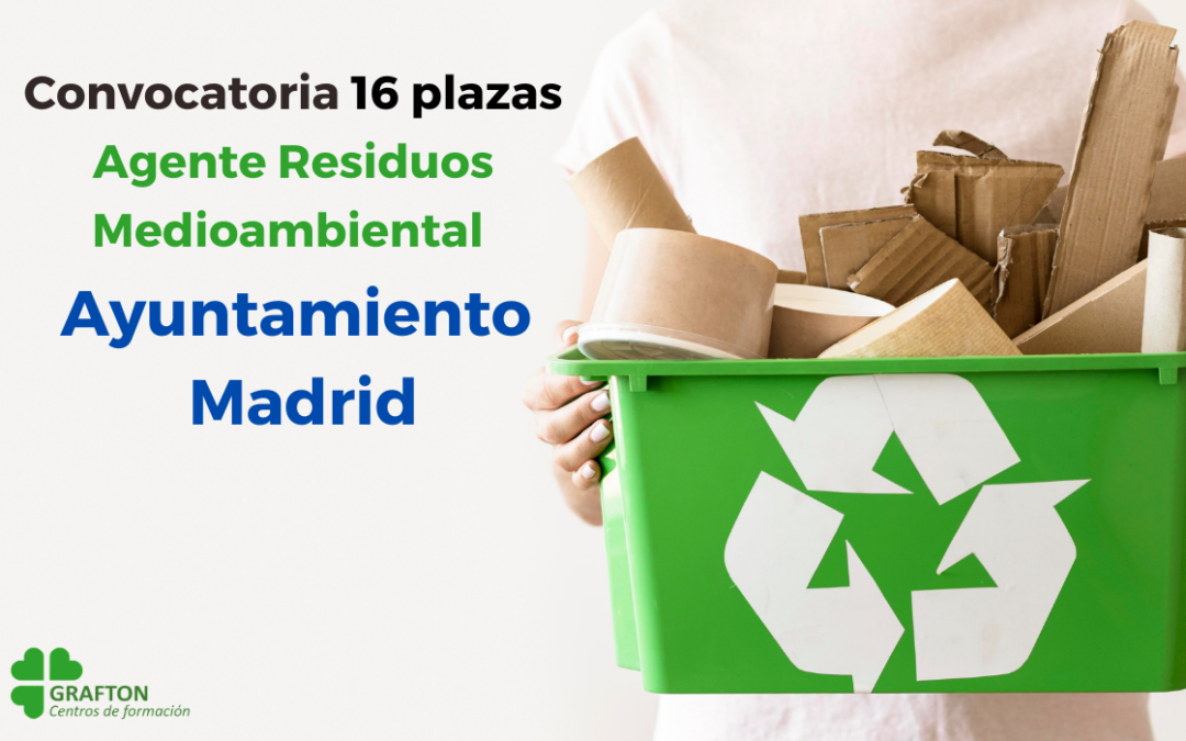 Convocatoria Agentes de Residuos Medioambientales Ayuntamiento de Madrid