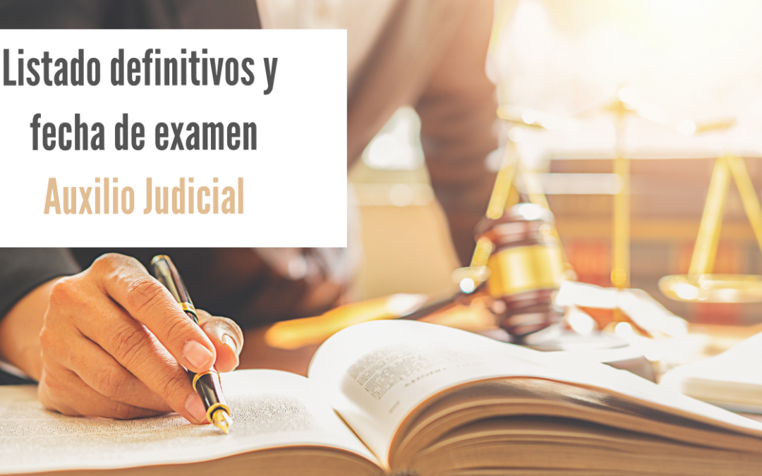 Listados definitivos y fecha examen Auxilio Judicial