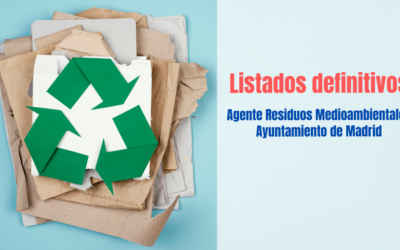 Listados definitivos oposición Agente Residuos Medioambientales Ayuntamiento de Madrid