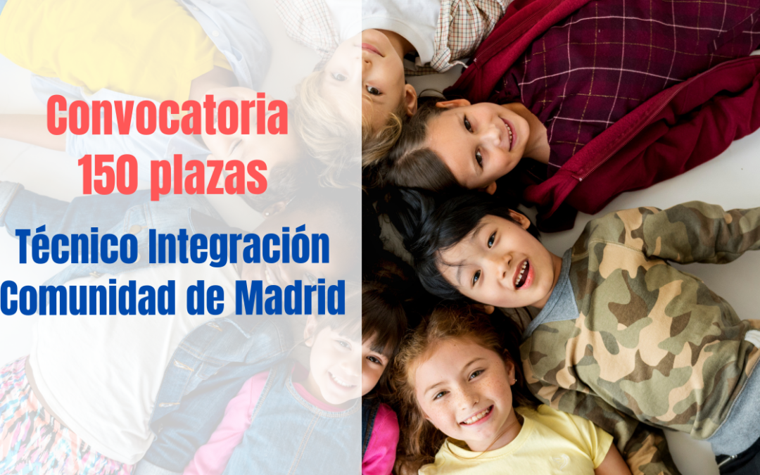 Convocatoria Técnico Integración Social Comunidad de Madrid Ingreso libre