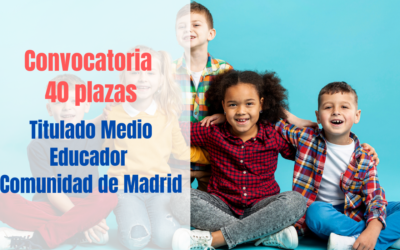 Convocatoria Titulado Medio Educador Comunidad de Madrid Ingreso libre