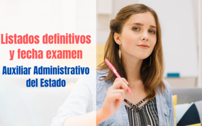 Listados definitivos y fecha de examen Auxiliar Administrativo del Estado
