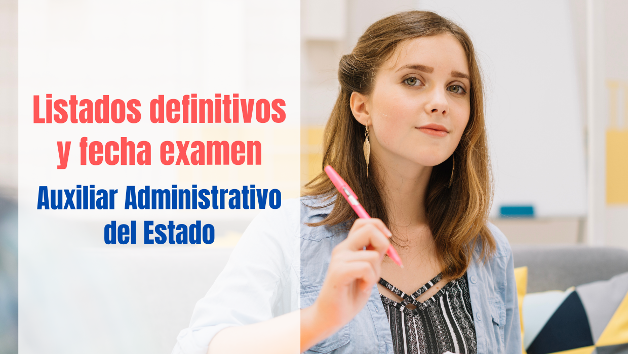 Listados Definitivos Y Fecha De Examen Auxiliar Administrativo Del Estado