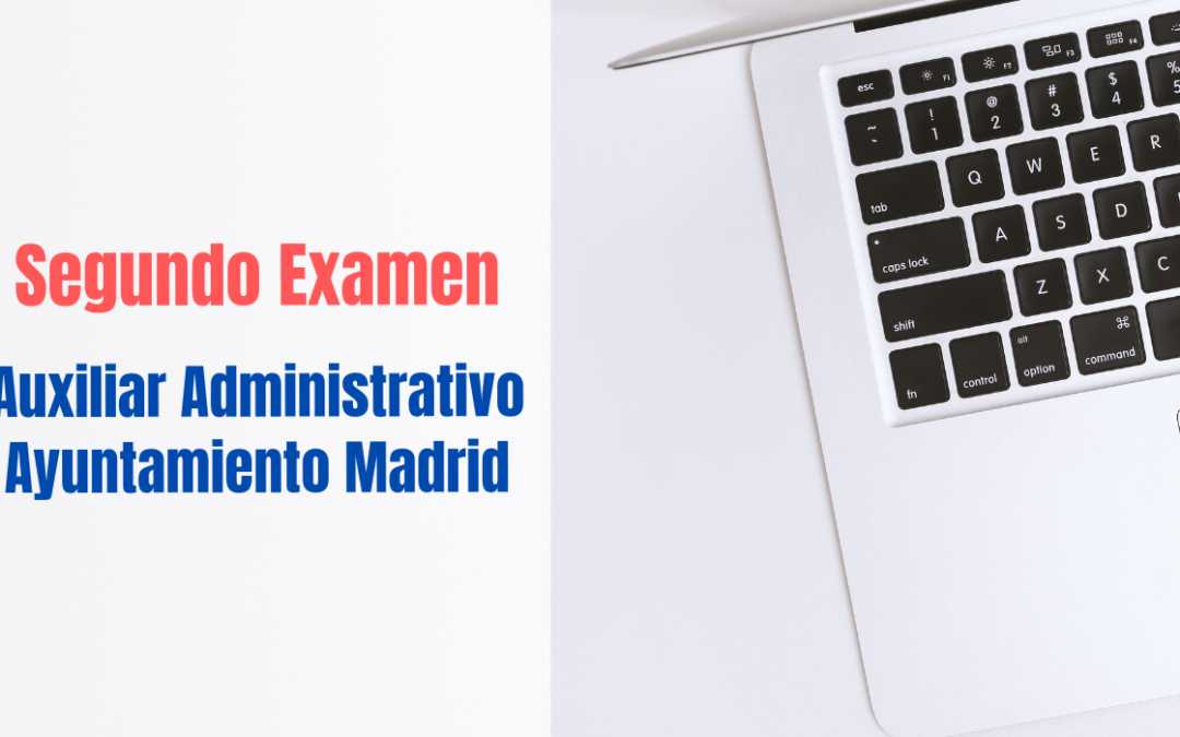 Segundo ejercicio Auxiliar Administrativo Ayuntamiento de Madrid