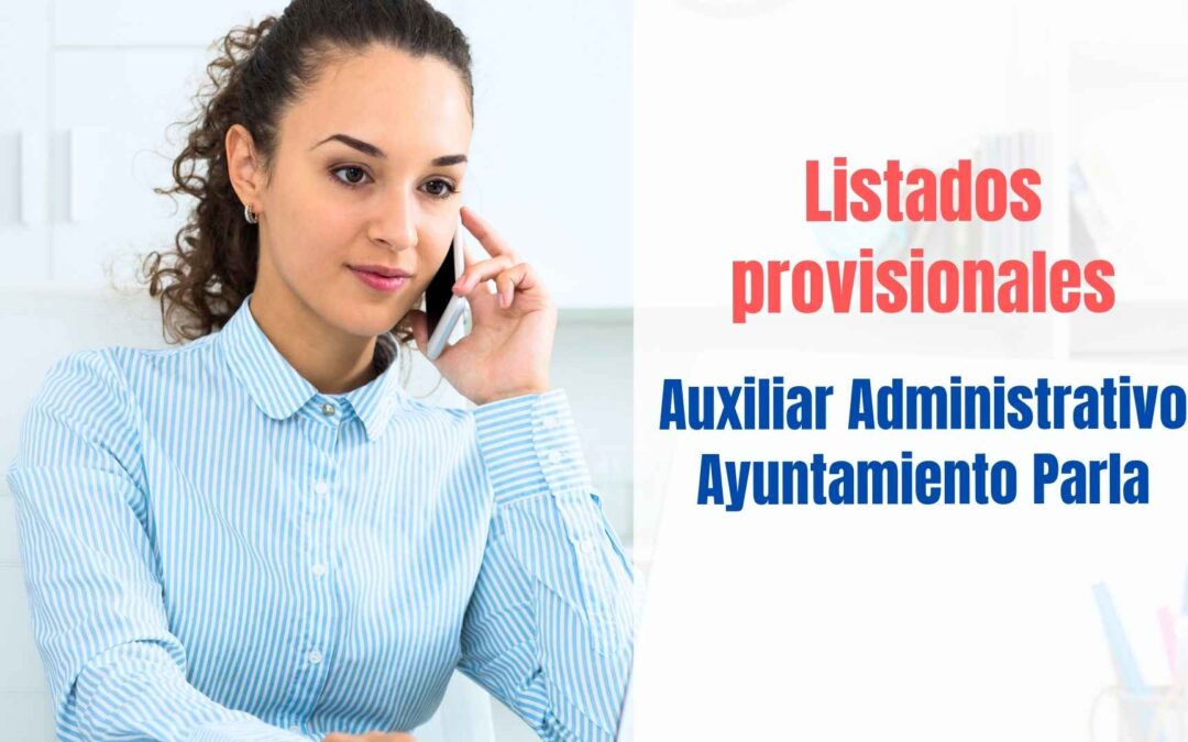 Listados provisionales Auxiliar Administrativo/a Ayuntamiento de Parla