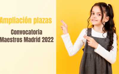 Ampliación plazas Convocatoria Maestros Madrid 2022