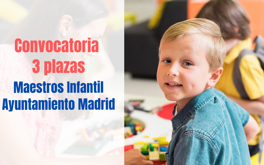 Convocatoria Maestros Infantil Ayuntamiento de Madrid