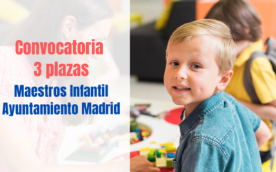 Convocatoria Maestros Infantil Ayuntamiento de Madrid