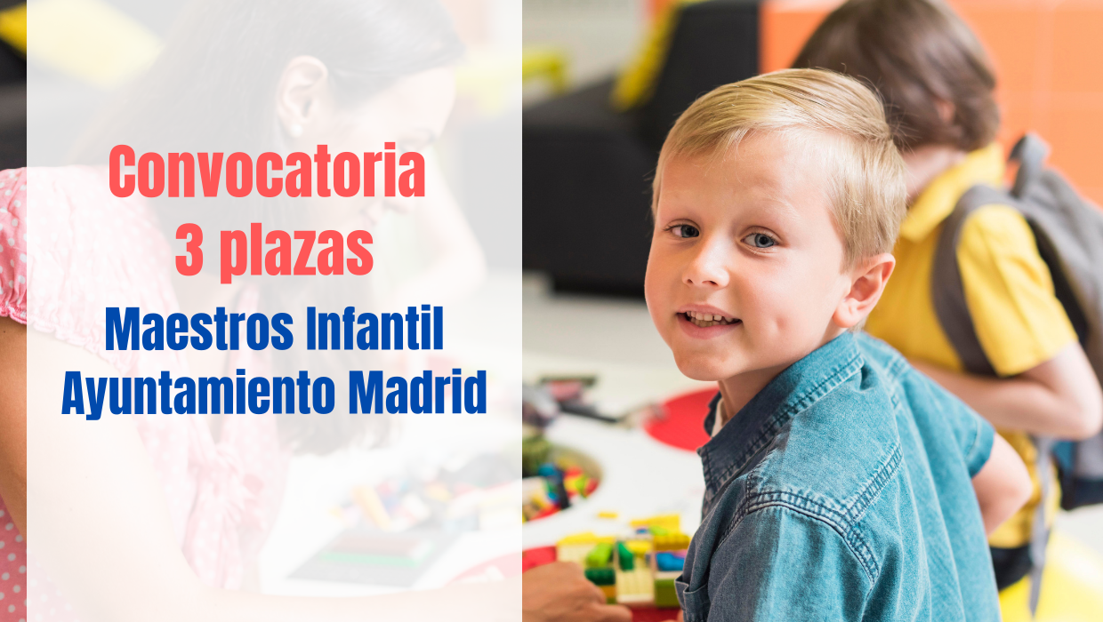 Convocatoria 3 plazas Maestros Infantil Ayuntamiento de Madrid