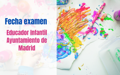 Fecha de examen Educador Infantil Ayuntamiento de Madrid