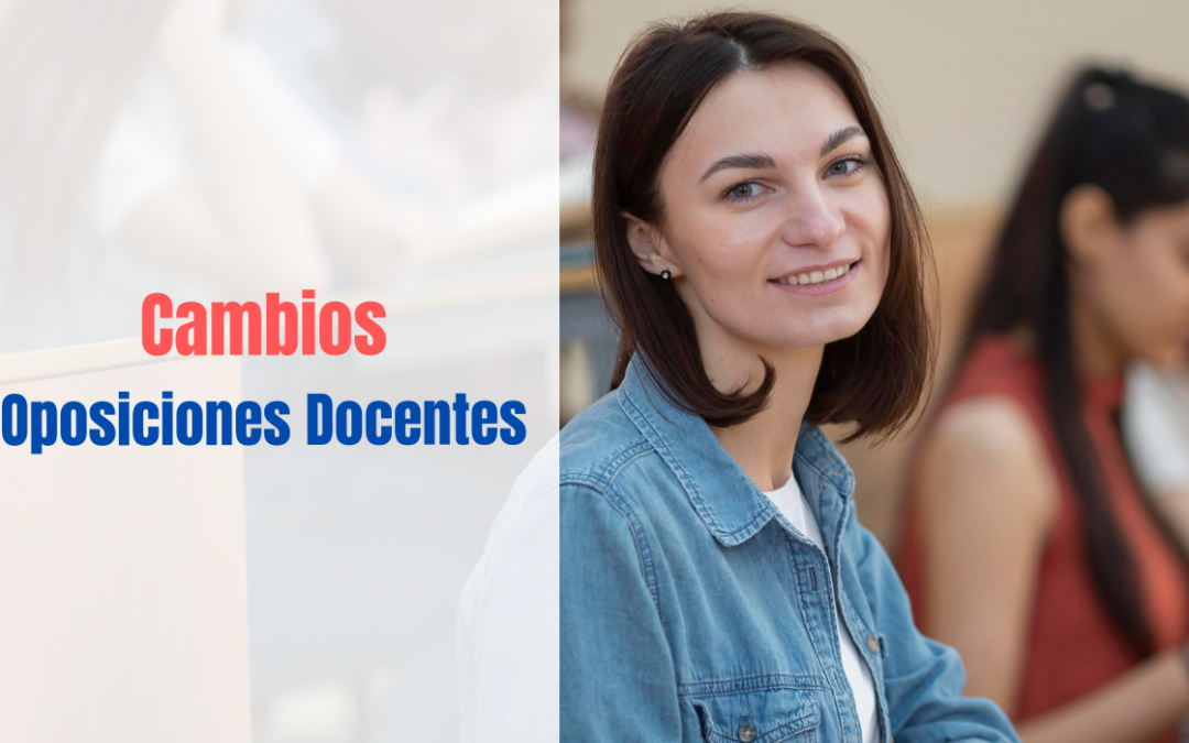 Cambios en las oposiciones de acceso a docentes