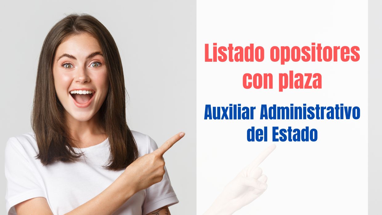 Opositores con plaza Auxiliar Administrativo del Estado aprobados con plaza Auxiliar Administrativo AGE