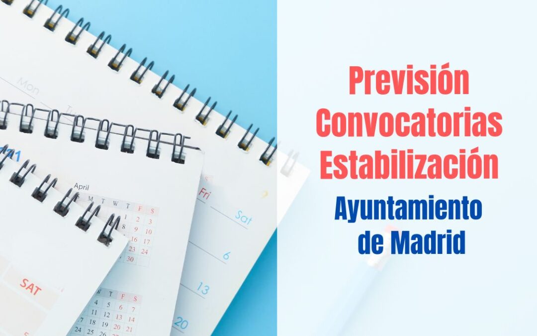 Previsión Convocatorias Estabilización Ayuntamiento de Madrid