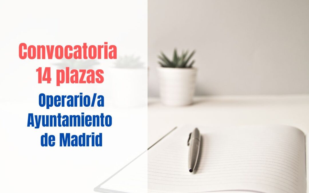 Convocatoria 14 plazas Operario/a del Ayuntamiento de Madrid