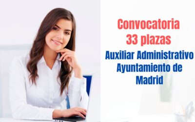 Convocatoria 33 plazas Auxiliar Administrativo Ayuntamiento de Madrid