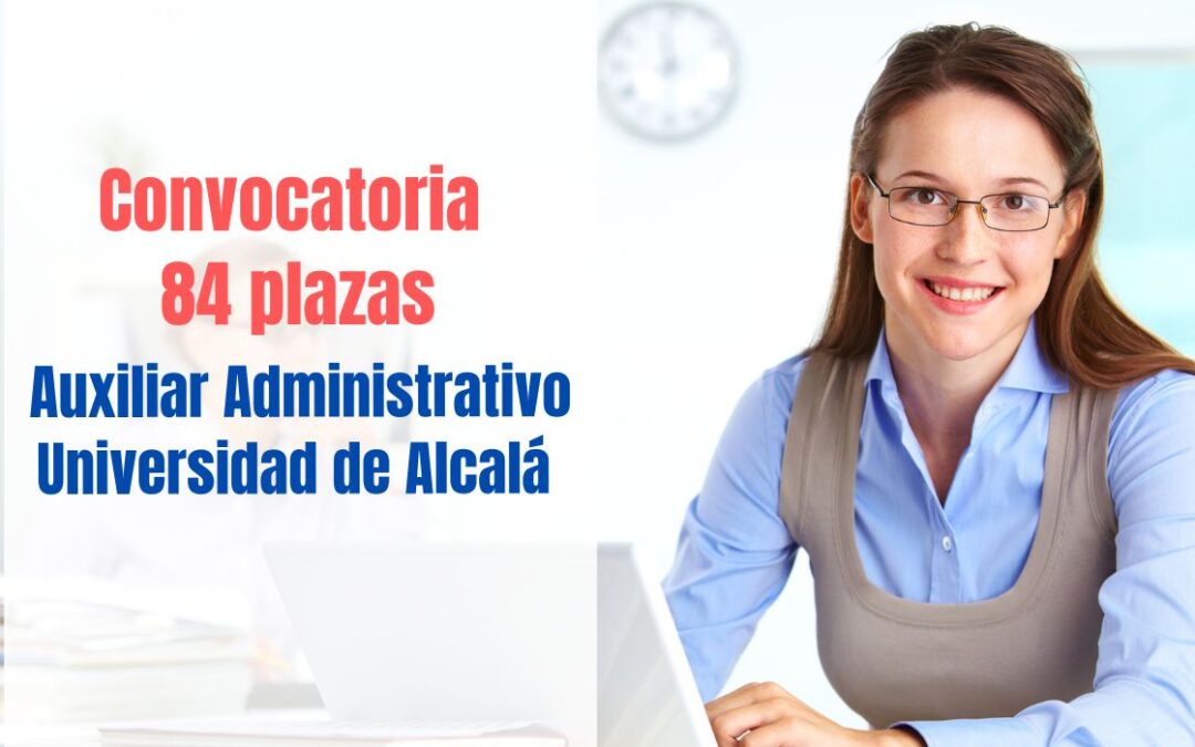Convocatoria 84 plazas Auxiliar Administrativo Universidad Alcalá
