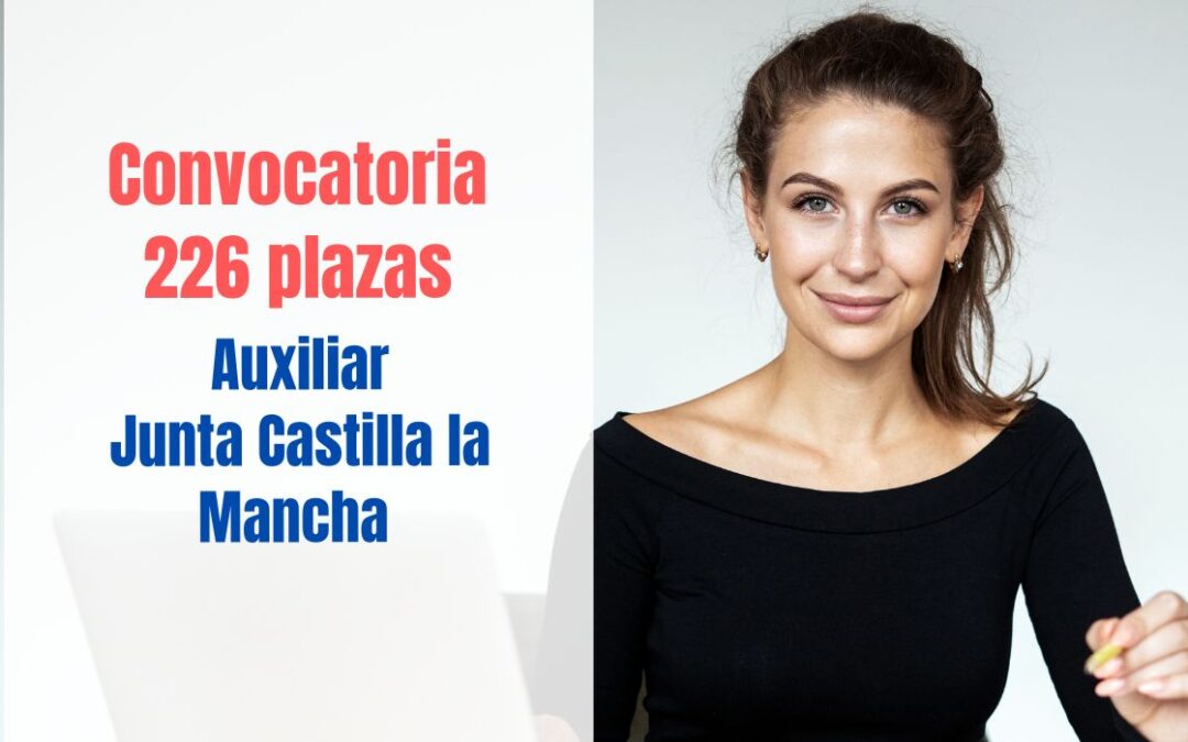 Convocadas 226 plazas de Auxiliar en Castilla la Mancha