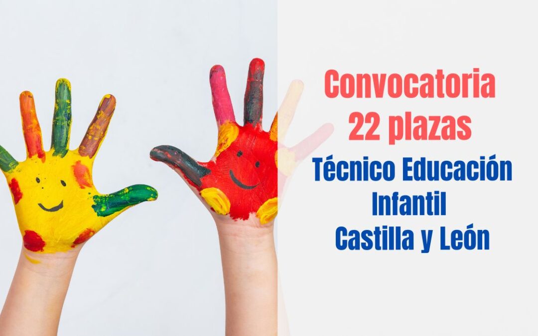 Convocatoria Técnico Educación Infantil de la Comunidad de Castilla y León
