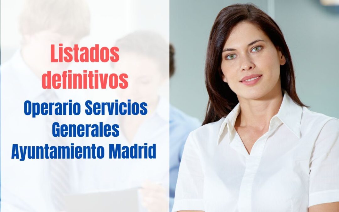Listados definitivos Operario Servicios Generales Ayuntamiento de Madrid