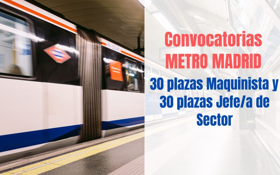 Convocatoria Maquinista y Jefe de sector Metro de Madrid