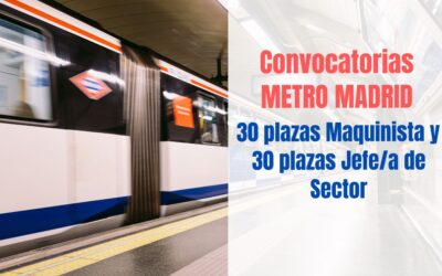 Convocatoria Maquinista y Jefe de sector Metro de Madrid
