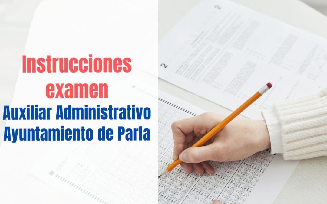 Instrucciones examen Oposición Auxiliar Administrativo Ayuntamiento Parla