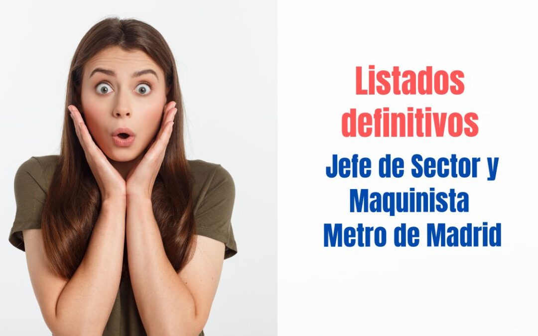 Listados definitivos Maquinista y Jefe/a de Sector de Metro Madrid