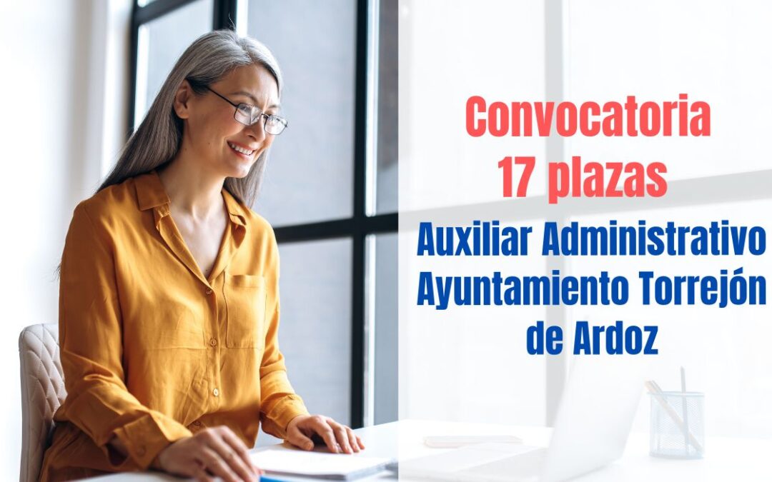 Convocatoria 17 plazas Auxiliar Administrativo Ayuntamiento Torrejón de Ardoz
