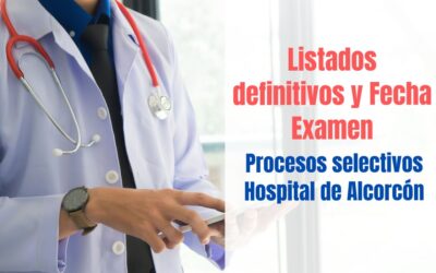 Listados definitivos y fecha de examen Procesos selectivos Hospital de Alcorcón