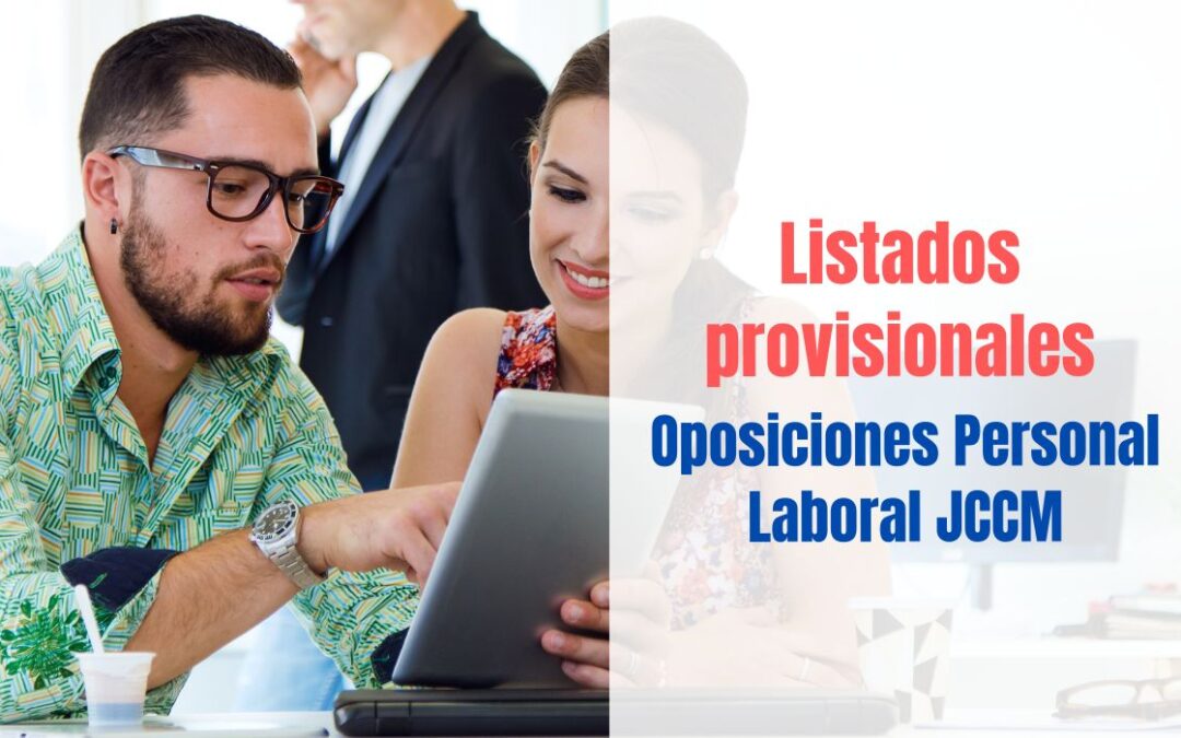 Listados provisionales oposiciones Personal Laboral Junta de Comunidades de Castilla la Mancha
