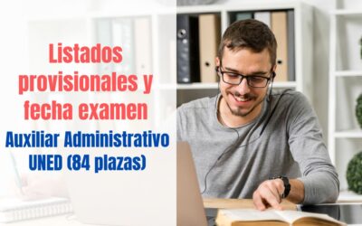 Listados provisionales y fecha de examen Auxiliar Administrativo UNED