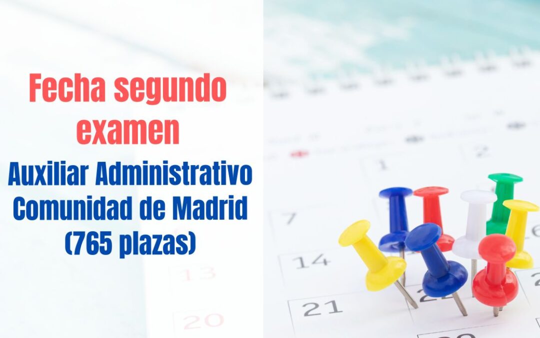 Fecha segundo examen Auxiliar Administrativo Comunidad de Madrid
