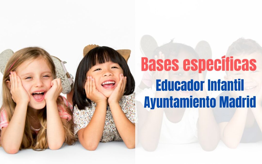 Bases oposición Educador Infantil Ayuntamiento de Madrid