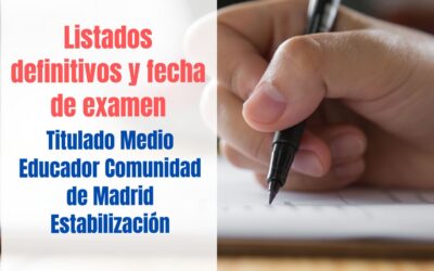Listados definitivos y fecha examen Titulado Medio Educador CAM Estabilización