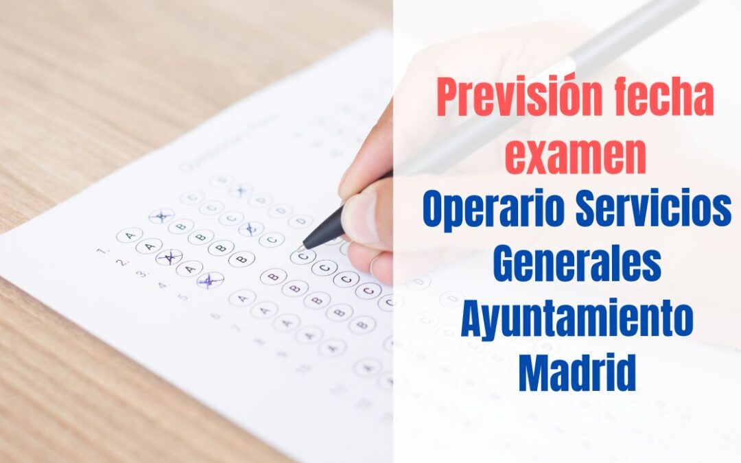 Fecha examen Operario Ayuntamiento Madrid