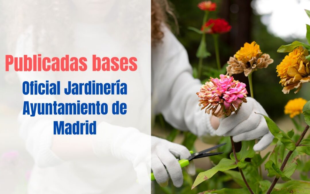 Bases oposición Oficial de Jardinería Ayuntamiento de Madrid