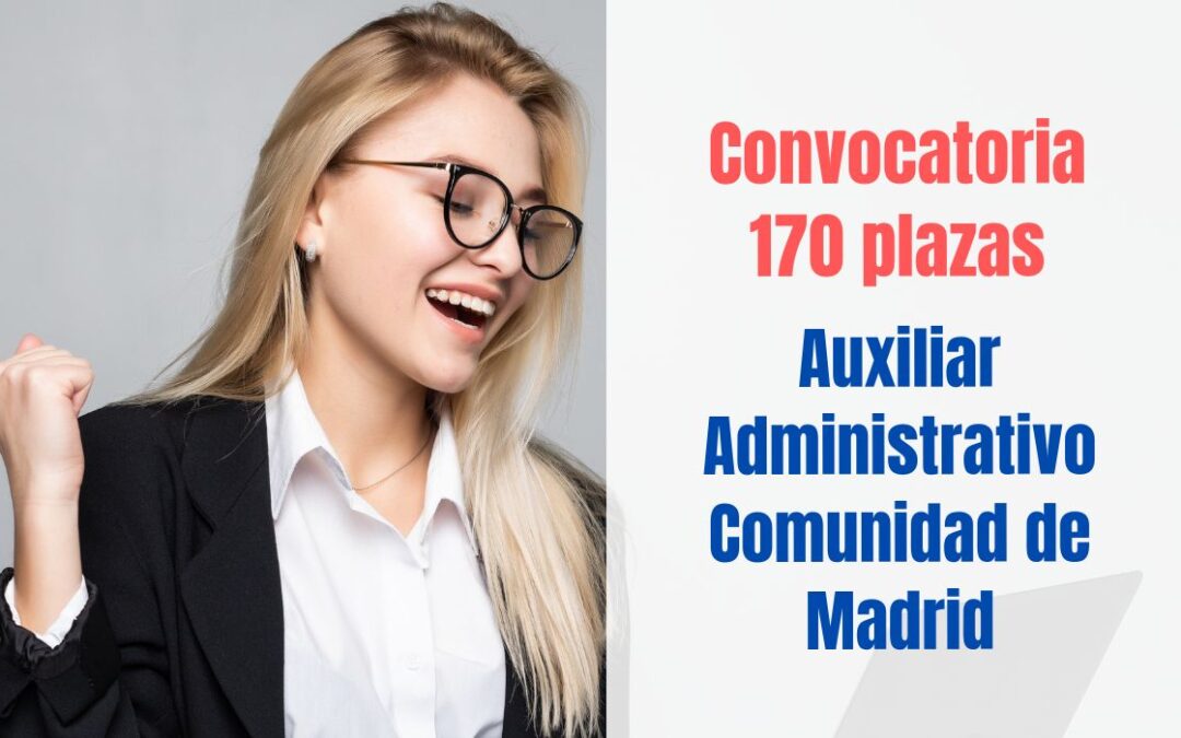 Convocadas 170 plazas Auxiliar Administrativo Comunidad de Madrid