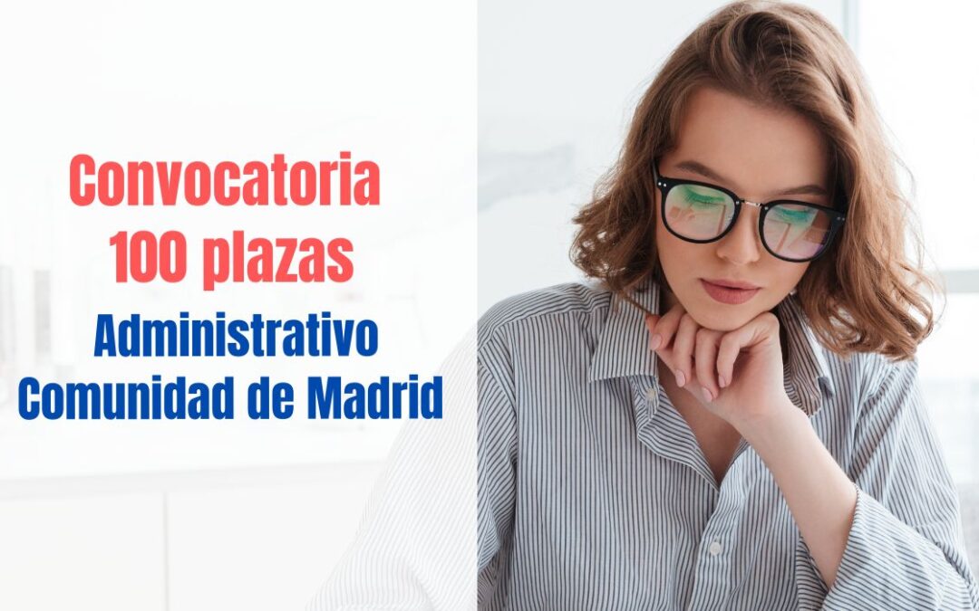 Convocadas 100 plazas Administrativo Comunidad de Madrid