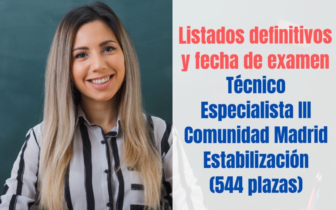 Listados definitivos y fecha examen Técnico Especialista III CAM Estabilización