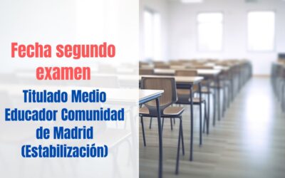 Fecha segundo ejercicio Titulado Medio Educador Comunidad de Madrid