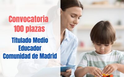 Convocadas 100 plazas Titulado Medio Educador Comunidad de Madrid