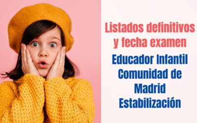 Listados definitivos y fecha examen Educador Infantil CAM Estabilización