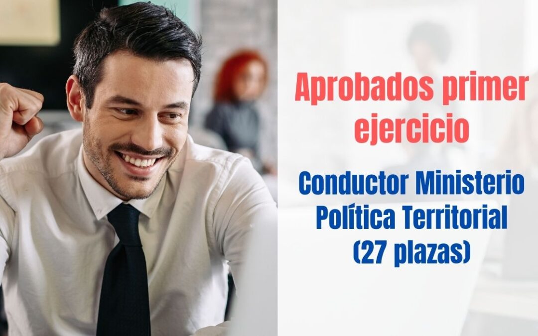 Aprobados primer ejercicio Conductor Ministerio Política Territorial