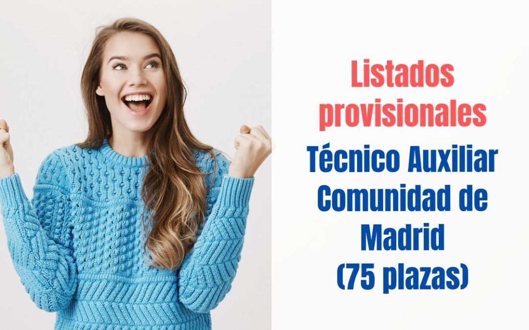 Listados provisionales Técnico Auxiliar de Comunidad de Madrid