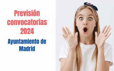 Previsión Convocatorias Ayuntamiento de Madrid 2024