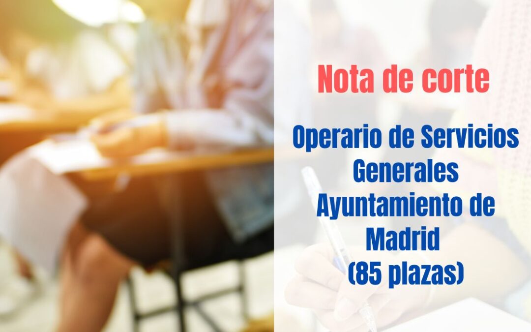 Nota de corte oposición Operario Servicios Generales Ayuntamiento de Madrid